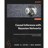 Causal Inference with Bayesian Networks: Build Bayesian Networks and Causal Inference Models with R and Python
