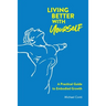 Living Better with Yourself: A Practical Guide to Embodied Growth