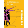 Supersudaca: Incomplete Works