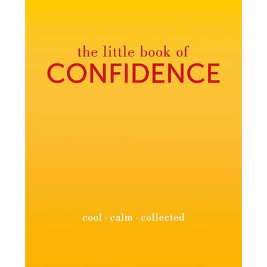 The Little Book of Confidence: Cool. Calm. Collected