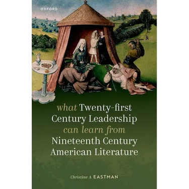 What Twenty-First Century Leadership Can Learn from Nineteenth Century American Literature