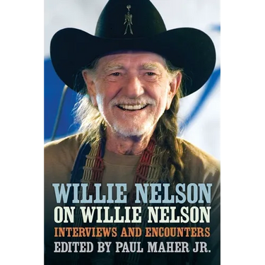 Willie Nelson on Willie Nelson: Interviews and Encounters
