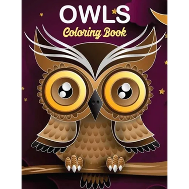 Owls Coloring Book: owl coloring book for kids, Stress Relieving and Relaxing Designs, An Adult Coloring Book Full of Fun Owl Designs