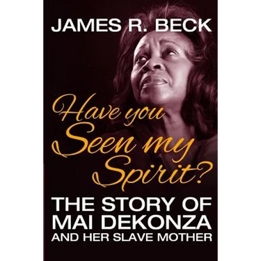 Have You Seen My Spirit?: The Story of Mai DeKonza and Her Mother