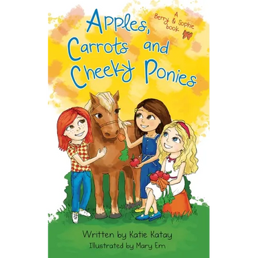 Apples, Carrots and Cheeky Ponies: A Berry and Sophie Book