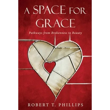A Space for Grace: Pathways from Brokenness to Beauty