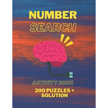 Number Search Activity Book: 200 Puzzles + Solutions Inside, Large Print Puzzle Book, Brain Training Everyday