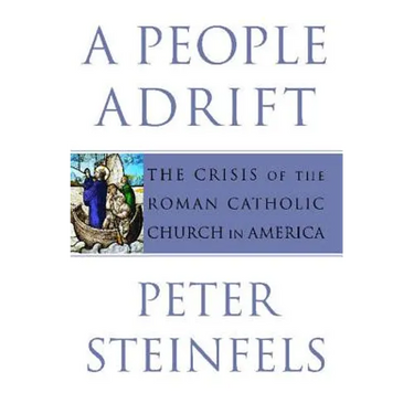 A People Adrift: The Crisis of the Roman Catholic Church in America