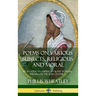 Poems on Various Subjects, Religious and Moral: By an African American Slave Woman, Writing in the 18th Century (Hardcover)