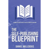The Self-publishing Blueprint: A complete guide to help you self-publish your book
