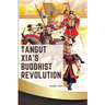 Tangut Xia's Buddhist Revolution