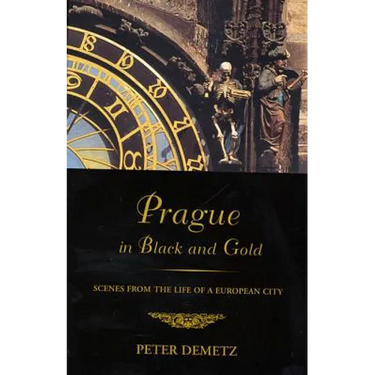 Prague in Black and Gold: Scenes from the Life of a European City