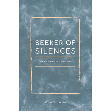Seeker of Silences: Contemplations of a Silent Mind