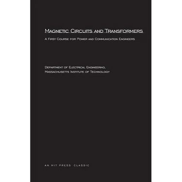 Magnetic Circuits and Transformers: A First Course for Power and Communication Engineers