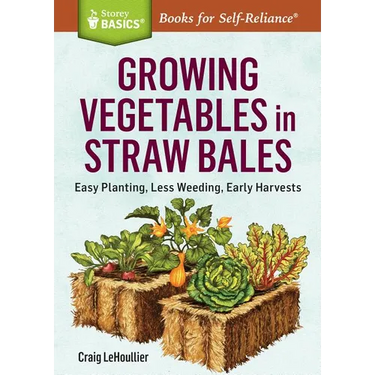 Growing Vegetables in Straw Bales: Easy Planting, Less Weeding, Early Harvests