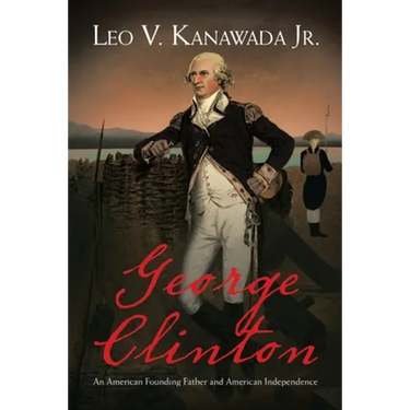 George Clinton: An American Founding Father and American Independence
