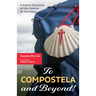 To Compostela and Beyond!: A Poet's Chronicle of the Camino de Santiago