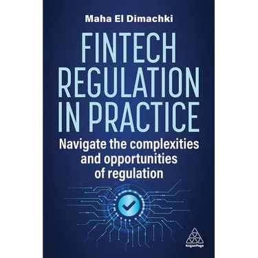 Fintech Regulation in Practice: Navigate the Complexities and Opportunities of Regulation