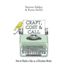 Craft, Cost & Call: How to Build a Life as a Christian Writer