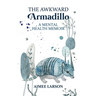 The Awkward Armadillo: A Mental Health Memoir