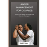 Anger Management for Couples: What You Need to Know and How to Manage It