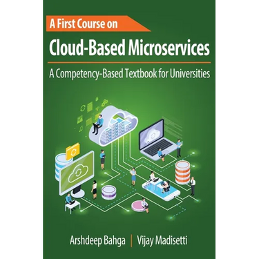 A First Course on Cloud-Based Microservices: A Competency-Based Textbook for Universities