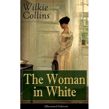 The Woman in White (Illustrated Edition): Mystery Classic