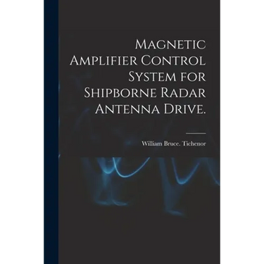 Magnetic Amplifier Control System for Shipborne Radar Antenna Drive.