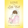 Love for Little Bill: God's Truth for a Child's Pain