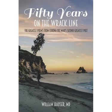 Fifty Years on the Wrack Line: The Greatest Poems from Corona del Mar's Second Greatest Poet