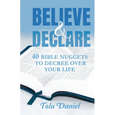 Believe & Declare: 40 Bible Nuggets to Decree Over Your Life