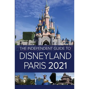 The Independent Guide to Disneyland Paris 2021