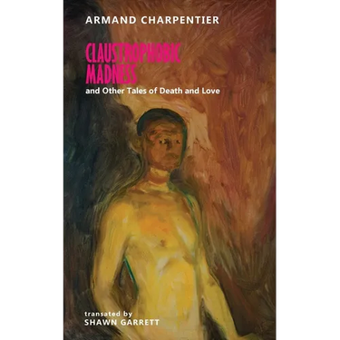 Claustrophobic Madness and Other Tales of Death and Love