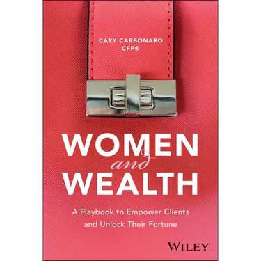 Women and Wealth: A Playbook to Empower Clients and Unlock Their Fortune