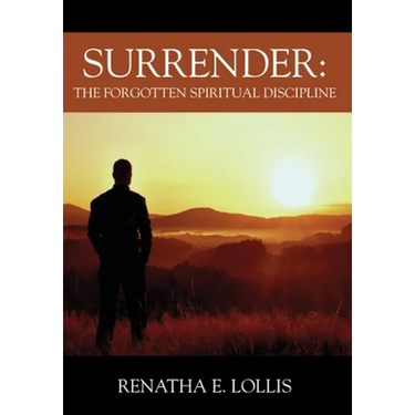 Surrender: The Forgotten Spiritual Discipline