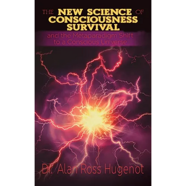 The New Science of Consciousness Survival and the Metaparadigm Shift to a Conscious Universe