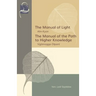 The Manual of Light & The Manual of the Path to Higher Knowledge: Two Expositions of the Buddha's Teaching