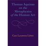 Thomas Aquinas on the Metaphysics of the Human Act