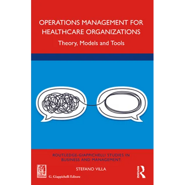 Operations Management for Healthcare Organizations: Theory, Models and Tools