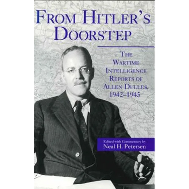 From Hitler's Doorstep: The Wartime Intelligence Reports of Allen Dulles, 1942-1945