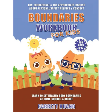 Boundaries Workbook for Kids: Fun, Educational & Age-Appropriate Lessons About Personal Safety & Consent Learn to Set Healthy Body Boundaries at Home,