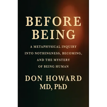 Before Being: A Metaphysical Inquiry into Nothingness, Becoming, and the Mystery of Being Human