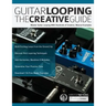 Guitar Looping - The Creative Guide