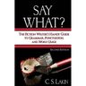 Say What?: The Fiction Writer's Handy Guide to Grammar, Punctuation, and Word Usage