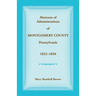 Abstracts of Administrations of Montgomery County, Pennsylvania, 1822-1850