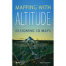 Mapping with Altitude: Designing 3D Maps