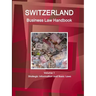Switzerland Business Law Handbook Volume 1 Strategic Information and Basic Laws
