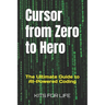 Cursor from Zero to Hero: The Ultimate Guide to AI-Powered Coding