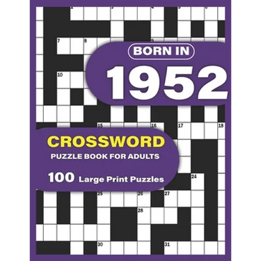 Born In 1952: Crossword Puzzle Book For Adults: Large Print Crossword Puzzles For Adults To Enjoy Holiday Solo time With Word Games