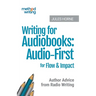 Writing for Audiobooks: Audio-First for Flow & Impact: Author Advice from Radio Writing